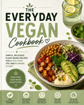 The Everyday Vegan Cookbook
